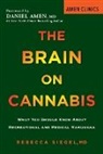 Daniel Amen, Rebecca Siegel, Margot Starbuck, Starbuck Margot - The Brain on Cannabis