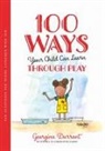 Georgina Durrant, Christopher Barnes - 100 Ways Your Child Can Learn Through Play