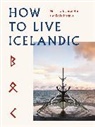 Nina Björk Jónsdóttir, Nína Björk Jónsdóttir, Nina Bjoerk Jonsdottir, Edda Magnus, NINA BJ RK J NSD TTI, Gunnar Freyr... - How To Live Icelandic