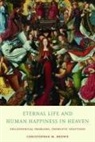 Christopher M. Brown - Eternal Life and Human Happiness in Heaven