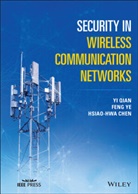 Hsiao-Hwa Chen, Chen Hsiao-Hwa, Rose Qingyang Hu, Y Qian, Yi Qian, Yi (University of Nebraska-Lincoln Qian... - Security in Wireless Communication Networks
