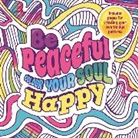 Igloo Books, Igloo Books Ltd - Be Peaceful: Colour Your Soul Happy