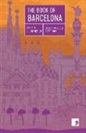 Borja Bagunya, Carlota Gurt, Empar Moliner, Jordi Nopca, Marta Orriols, Jordi Punti... - The Book of Barcelona