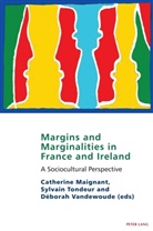 Eamon Maher, Catherine Maignant, Sylvian Tondeur, Deborah Vandewoude, Déborah Vandewoude - Margins and marginalities in France and Ireland