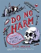 Nick Arnold, Stephanie von Reiswitz, Stephanie von Reiswitz - Do No Harm - A Painful History of Medicine