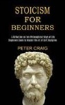 Peter Craig, Peter Craig - Stoicism for Beginners