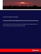 Edmund Bohun, Martin Luther, John Sleidan - A General History of the Reformation of the Church from the Errors