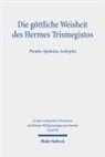 Sydney-Hervé Aufrère, Sydney-Hervé Aufrère u a, Dorothee Gall, Claudio Moreschnini, Zlatko Plese, Joachim Friedrich Quack... - Die göttliche Weisheit des Hermes Trismegistos