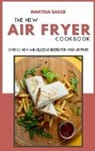 Martina Baker - The New Air Fryer Cookbook