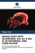 Shilpa Shah - HOUSE DUST MITE ALLERGENS: Der p1 & Blo t5 IN MATERNAL UND CORD-BLOOD