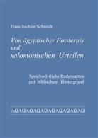 Hans Jochim Schmidt - Von ägyptischer Finsternis und salomonischen Urteilen