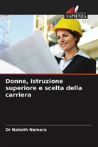 Dr Naboth Namara, Naboth Namara - Donne, istruzione superiore e scelta della carriera
