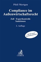 Bettina Mertgen, Juli Pfeil, Julia Pfeil - Compliance im Außenwirtschaftsrecht