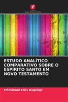 Emmanuel Elias Buganga - ESTUDO ANALÍTICO COMPARATIVO SOBRE O ESPÍRITO SANTO EM NOVO TESTAMENTO