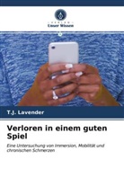 T J Lavender, T. J. Lavender, T.J. Lavender - Verloren in einem guten Spiel