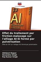 Abhijeet Bajpai, Devendra Singh, Raj Kumar Singh - Effet du traitement par friction-malaxage sur l'alliage Al-Si formé par pulvérisation