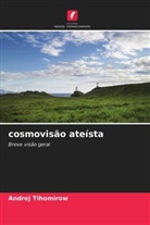 Andrej Tihomirow - cosmovisão ateísta