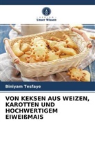 Biniyam Tesfaye - VON KEKSEN AUS WEIZEN, KAROTTEN UND HOCHWERTIGEM EIWEIßMAIS