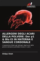 Shilpa Shah - ALLERGENI DEGLI ACARI DELLA POLVERE: Der p1 & Blo t5 IN MATERNA E SANGUE CORDONALE