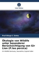Bitapi C Sinha, Prof Bitapi C Sinha - Ökologie von Wildife unter besonderer Berücksichtigung von Gir Lion (P.leo persica)