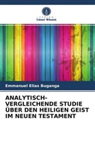 Emmanuel Elias Buganga - ANALYTISCH-VERGLEICHENDE STUDIE ÜBER DEN HEILIGEN GEIST IM NEUEN TESTAMENT