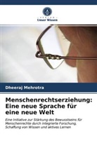 Dheeraj Mehrotra - Menschenrechtserziehung: Eine neue Sprache für eine neue Welt