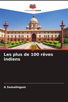 A. Somalingam - Les plus de 100 rêves indiens