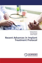 Amit Bhardwaj, Shalini Kapoor, Kanika Sharma - Recent Advances in Implant Treatment Protocol