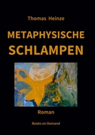 Thomas Heinze - Metaphysische Schlampen