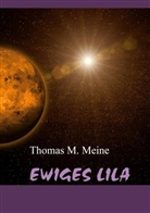 Thomas M Meine, Thomas M. Meine - Ewiges Lila