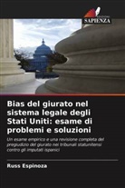 Russ Espinoza - Bias del giurato nel sistema legale degli Stati Uniti: esame di problemi e soluzioni