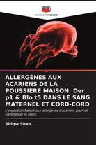 Shilpa Shah - ALLERGÈNES AUX ACARIENS DE LA POUSSIÈRE MAISON: Der p1 & Blo t5 DANS LE SANG MATERNEL ET CORD-CORD