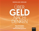 Nikolaus Braun, Michael J. Diekmann - Über Geld nachdenken, Audio-CD (Audiolibro)
