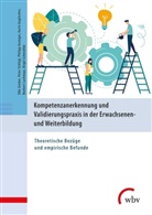 Philipp Assinger, Philipp u a Assinger, Elk Gruber, Elke Gruber, Karin Gugitscher, Norbert Lachmayr... - Kompetenzanerkennung und Validierungspraxis in der Erwachsenen- und Weiterbildung