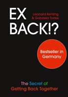 Leonard Kehling, Gabriela Torres - Ex Back!? The Secret of Getting Back Together