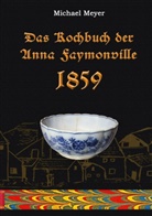 Michael Meyer - Das Kochbuch der Anna Faymonville 1859