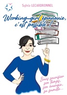 Sylvia Lecardronnel - Working-girl épanouie, c'est possible !