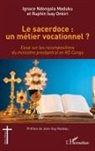 Ignace Ndongala Maduku, Ruphin Isay Onkiri - Le sacerdoce : un métier vocationnel ?