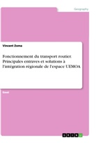 Vincent Zoma - Fonctionnement du transport routier. Principales entraves et  solutions à l'intégration régionale de l'espace UEMOA