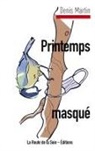 Denis Martin, La Route de la Soie Éditions - Printemps masqué