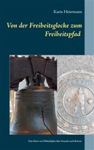Karin Heiermann - Von der Freiheitsglocke zum Freiheitspfad