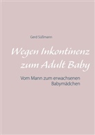 Gerd Süßmann - Wegen Inkontinenz zum Adult Baby