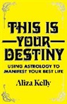 Aliza Kelly - This Is Your Destiny