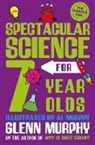 Glenn Murphy - Spectacular Science for 7 Year Olds