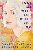 Davi Levithan, David Levithan, Jennifer Niven, Random House - Take Me With You When You Go