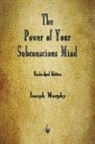 Joseph Murphy - The Power of Your Subconscious Mind
