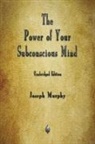 Joseph Murphy - The Power of Your Subconscious Mind