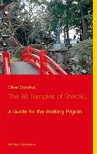 Oliver Dunskus - The 88 Temples of Shikoku