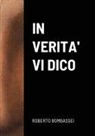 Roberto Bombassei - IN VERITA' VI DICO