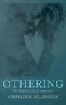 Charles K Bellinger, Charles K. Bellinger - Othering